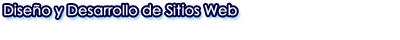 Diseño y Desarrollo de Sitios Web