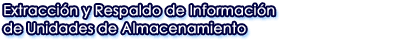 Extracción y Respaldo de Información de Unidades de Almacenamiento